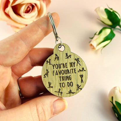 You're My Favourite Thing To Do Keyring -  Valentines, Birthday, Anniversary, Kama Sutra 