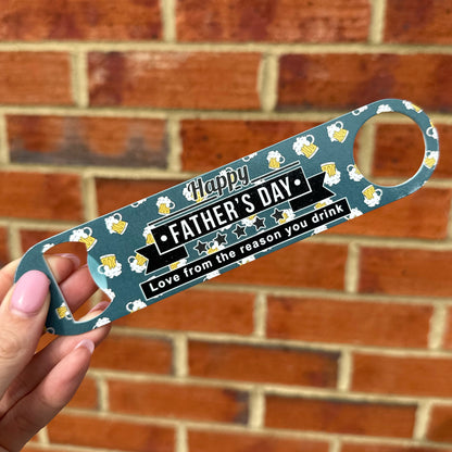 Father's Day Bottle Opener - Love From The Reason You Drink